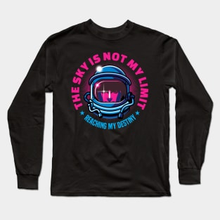 The Sky Is Not My Limit | Reaching My Destiny | Motivational Long Sleeve T-Shirt